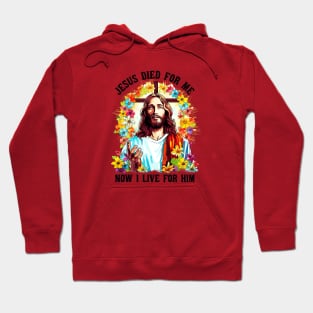 jesus died for me now i live for him Hoodie